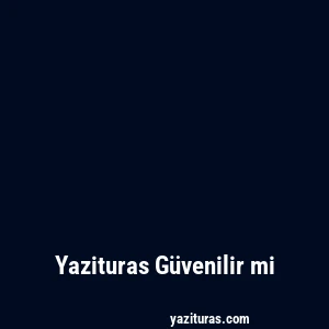 Yazituras Güvenilir mi
