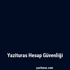 Yazituras Hesap Güvenliği