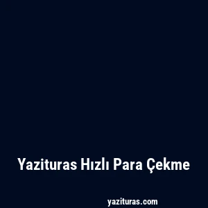 Yazituras Hızlı Para Çekme