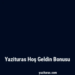 Yazituras Hoş Geldin Bonusu
