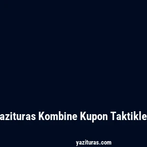 Yazituras Kombine Kupon Taktikleri