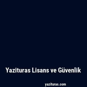 Yazituras Lisans ve Güvenlik