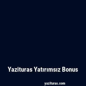 Yazituras Yatırımsız Bonus